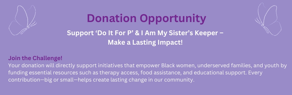 Support ‘Do It For P’ & I Am My Sister’s Keeper